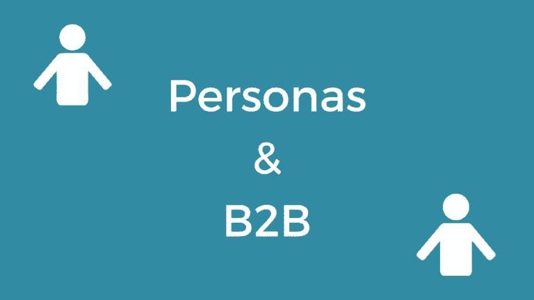 Créer des personas en B2B : Pourquoi & Comment faire ?