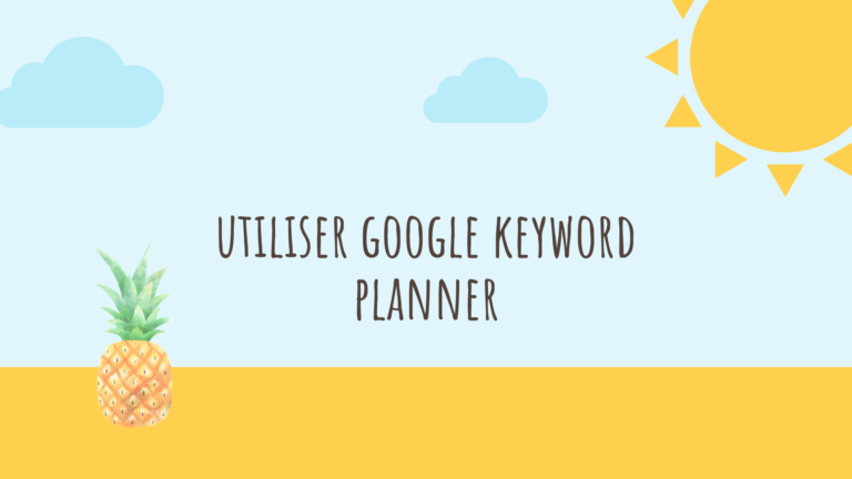 Google Keyword Planner :  le planificateur de mots clés Google