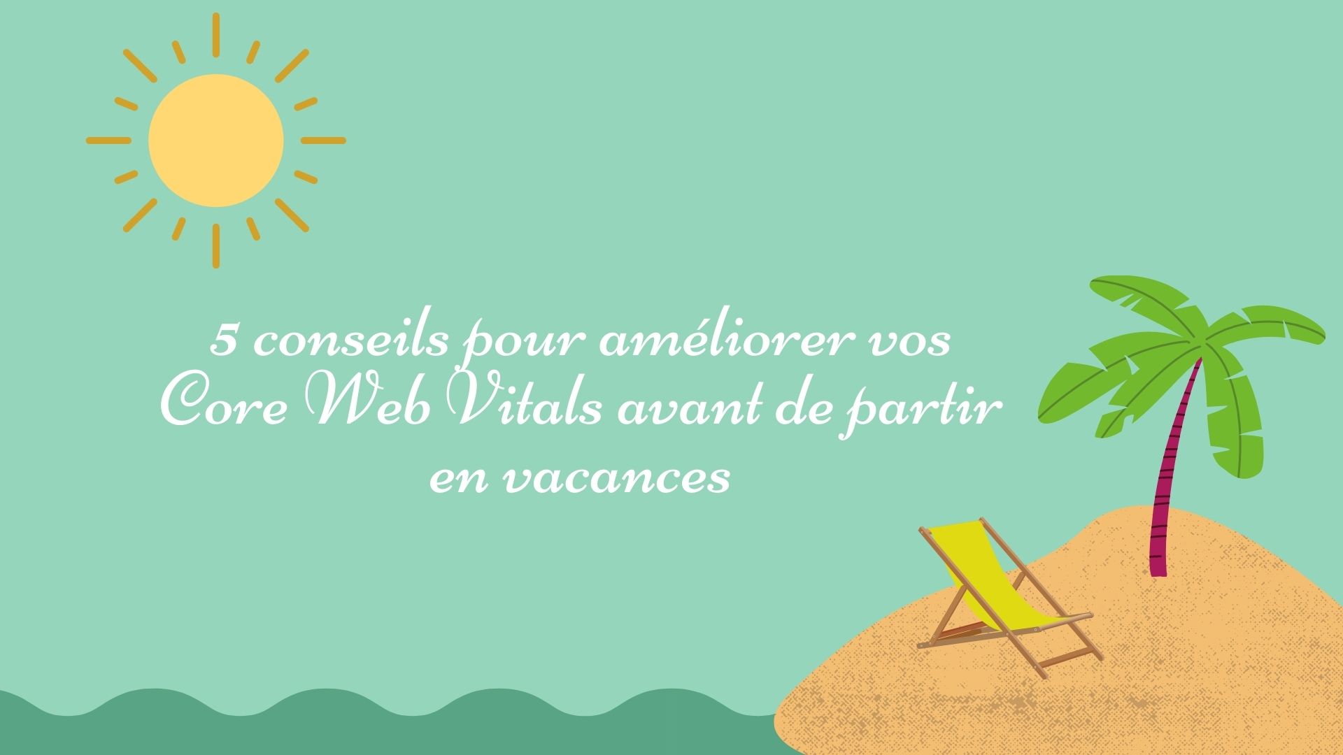 Core Web Vitals : Comment les améliorer ? Core Vital Web