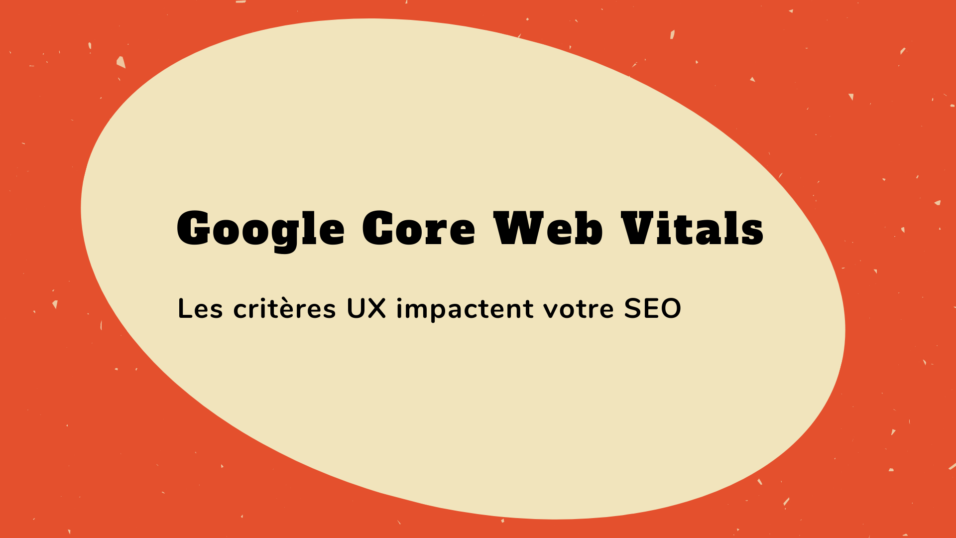 Core Vitals : l’UX comme indicateur de qualité pour Google Google core web