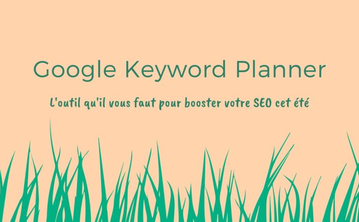 Comment utiliser Google Keyword Planner pour votre SEO ? utilisergooglekeywordplanner